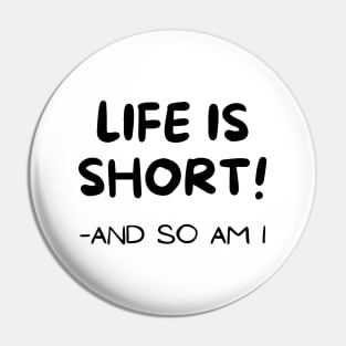 Life is short Pin