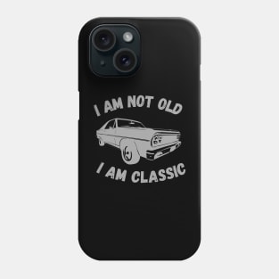 I Am Not Old I Am Classic Funny Car Graphic T-Shirt Phone Case