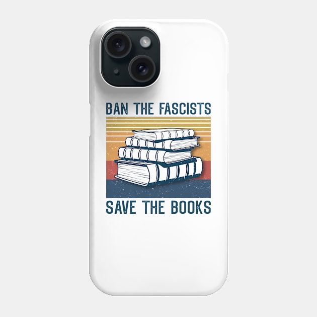 Ban The Fascists Save The Books Phone Case by AnnetteNortonDesign