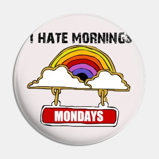 I Hate Mornings Pin