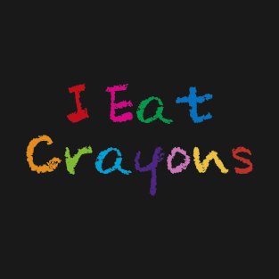 I Eat Crayons T-Shirt