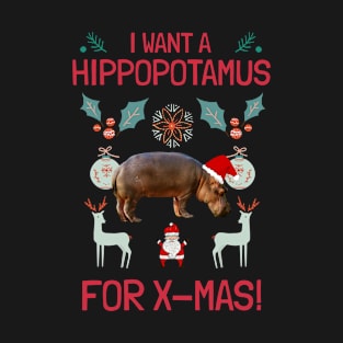 I want a hippopotamus for Christmas ! I want a hippo ! T-Shirt