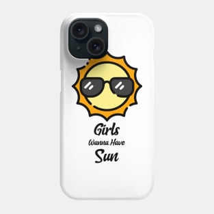 Girls Just Want To Have Sun Phone Case