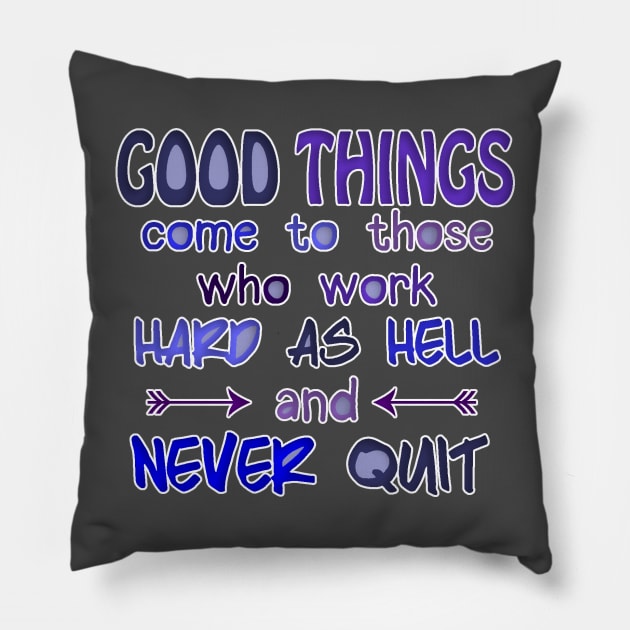 Work Hard, Never Quit Pillow by Girona