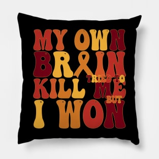 My Brain Tried To Kill Me Stroke Survivor Gift For Men and Women Pillow