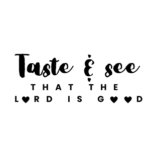 Taste & See That The Lord is Good Christian T-Shirt