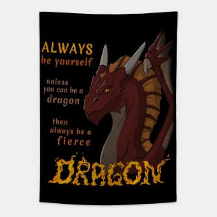 Always be yourself unless you can be a dragon Tapestry