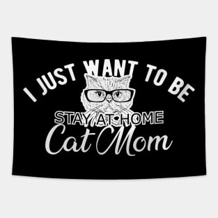 Cat Mom - I just want to be stay at home cat mom Tapestry