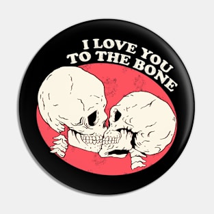 I Love You To The Bone Pin