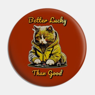 Better Lucky Than Good: Poker Cat III Pin