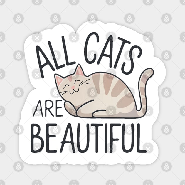 All Cats Are Beautiful, Cute Cat Lover Gift Magnet by Pixel Threads 