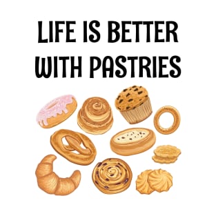 LIFE IS BETTER WITH PASTRIES T-Shirt