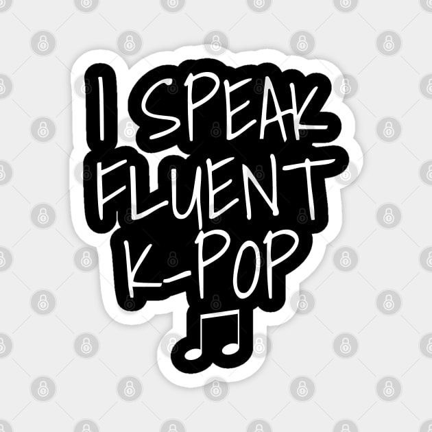 I Speak Fluent K-Pop Magnet by LunaMay