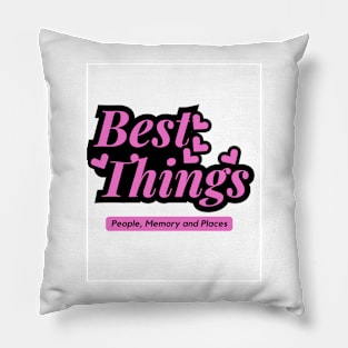 Best thing are people, memory and places Pillow