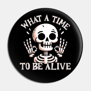 What a time to be alive Pin