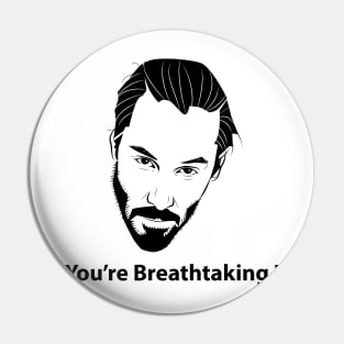 Keanu Reeves John Wick You're Breathtaking Pin