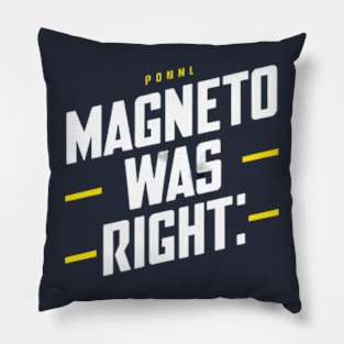 Magneto was right Pillow