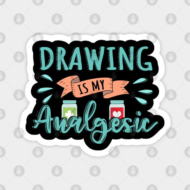 Drawing is my Analgesic Design Quote Magnet by jeric020290