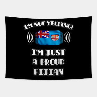 I'm Not Yelling I'm A Proud Fijian - Gift for Fijian With Roots From Fiji Tapestry