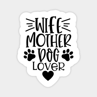 Wife Mother Dog Lover. Funny Dog Lover Quote. Magnet