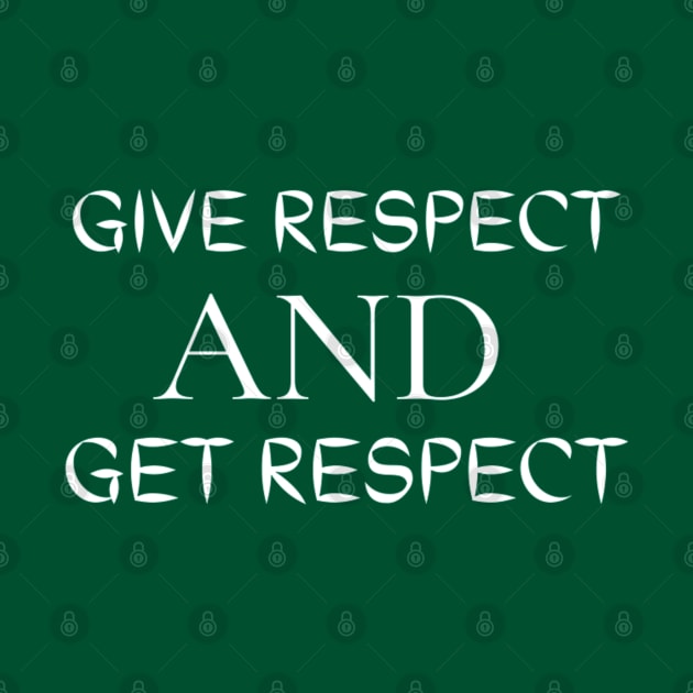 Give Respect And Get Respect by Artistic Design