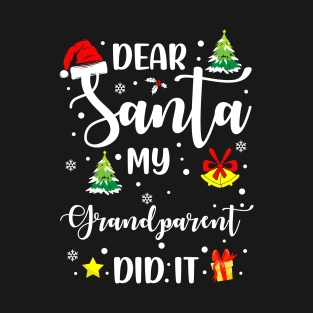 Dear Santa My Grandparent Did It Funny Xmas Gifts T-Shirt