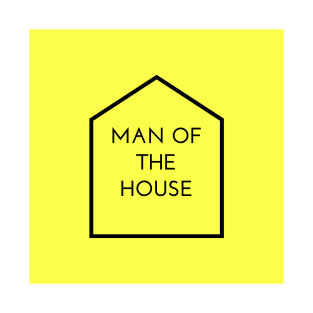 Fathers day- MAN OF THE HOUSE T-Shirt