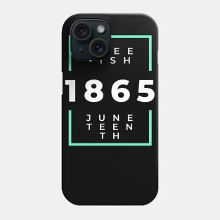 free-ish juneteenth since 1865 Phone Case