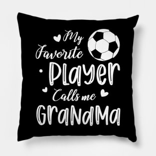 My Favorite Player Calls Me Grandma Soccer Player Pillow