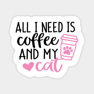 All I need is Coffee and my Cat Pink Magnet