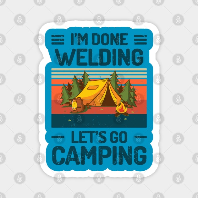 Im Done WELDING Lets Go Camping Magnet by Salt88