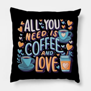 All you need is coffee and love Pillow