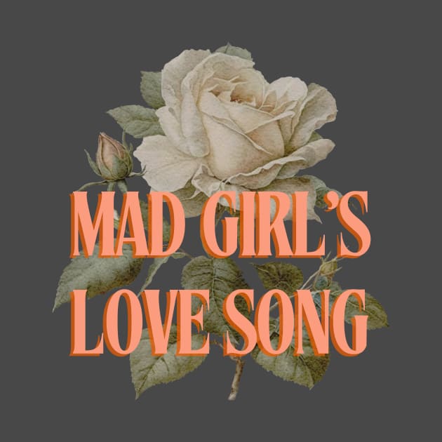 Mad Girl's Love Song by whippoorwillwares