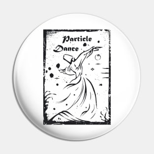 Particle Dance Pin