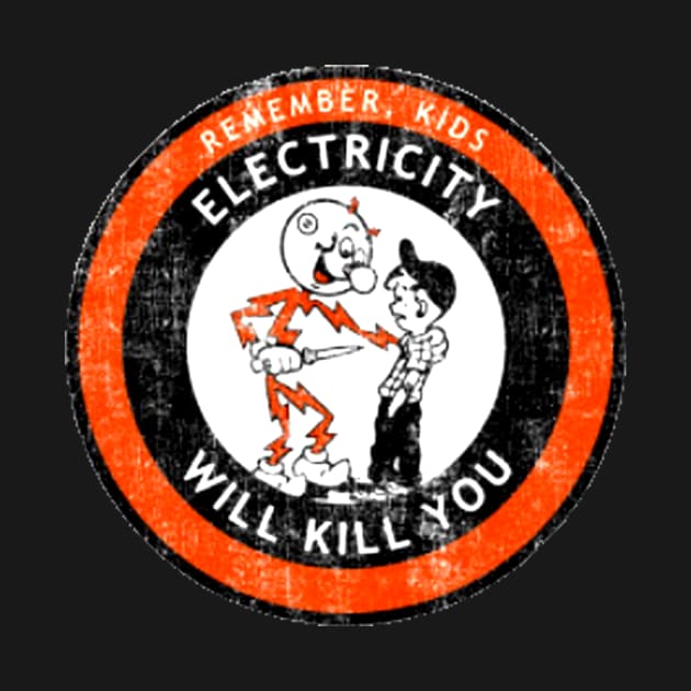 Remember Kids Electricity Will Kill You by makakoli77