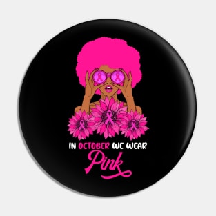 Afro Girl In October We wear Pink Breast Cancer Awareness Month Pin