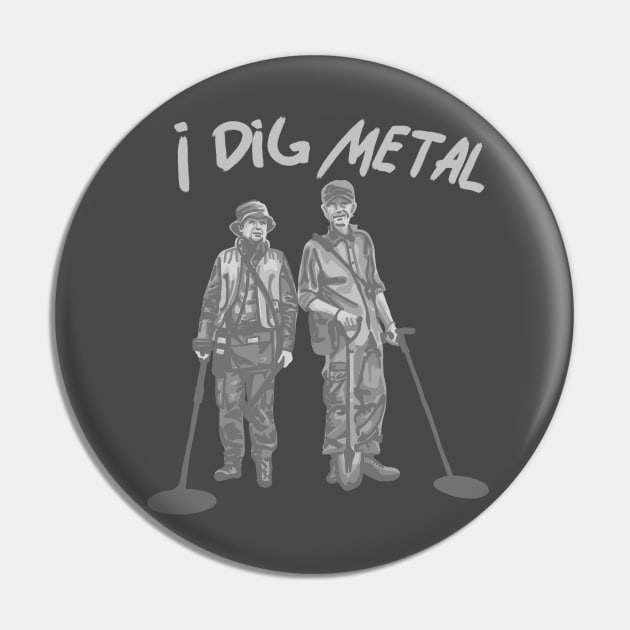 I Dig Metal Pin by Slightly Unhinged