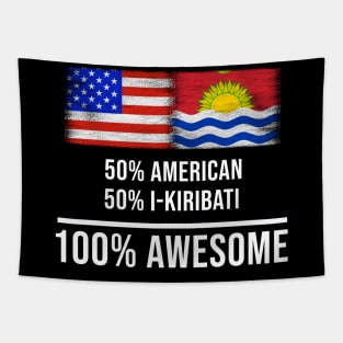 50% American 50% I-Kiribati 100% Awesome - Gift for I-Kiribati Heritage From Kiribati Tapestry