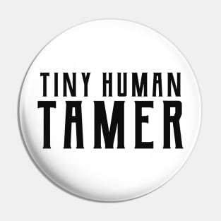 Tiny Human Tamer Pin