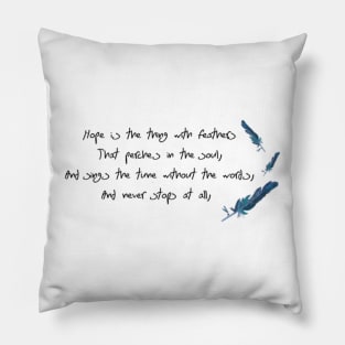 Hope is the thing with Feathers Pillow