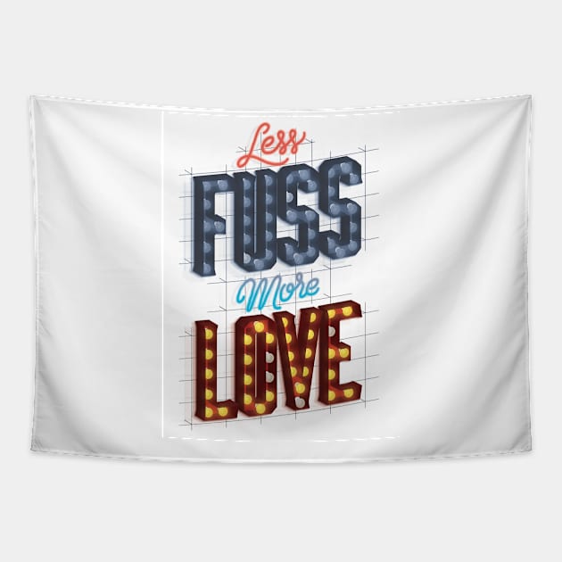 Less Fuss More Love Tapestry by wesgemblung