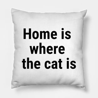 Home is where the cat is Black Pillow