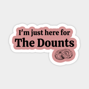 Im just here for the dounts Magnet