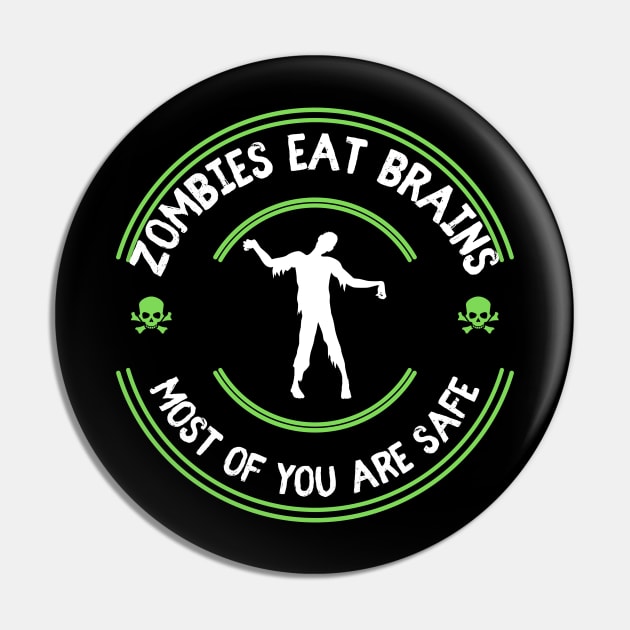 Zombies Eat Brains Most Of You Are Safe Pin by Kenny The Bartender's Tee Emporium