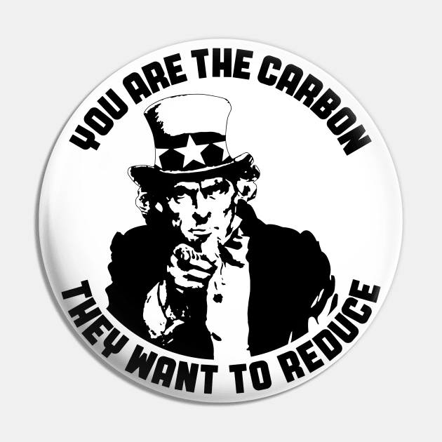 You are the Carbon They Want to Reduce Uncle Sam Pin by SunGraphicsLab