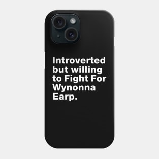 Introvert willing to Fight For Wynonna Earp - #FightForWynonna Phone Case