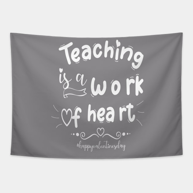 Funny Teachers Quote Teaching is a work of heart, Cool Valentines Day for Teachers Couple Tapestry by Just Be Cool Today