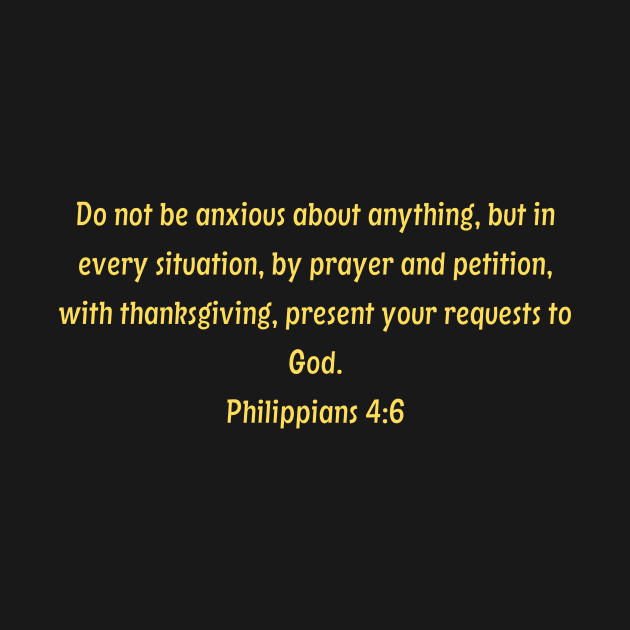 Bible Verse Philippians 4:6 by Prayingwarrior