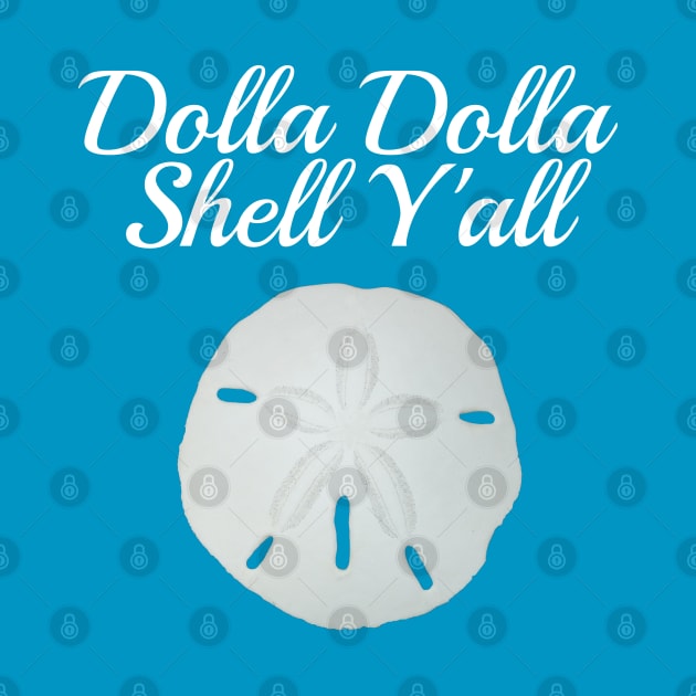 Dolla Dolla Shell Y'all Funny Beach Sand Dollar by HighBrowDesigns