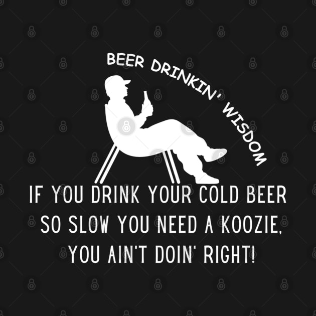 Beer Drinking Wisdom by TeesForThee